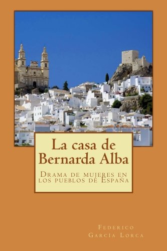 La casa de Bernarda Alba: Drama de mujeres en los pueblos de España von CreateSpace Independent Publishing Platform